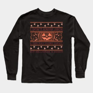 “Don’t Know Jack, & This May Sound Corny, But Halloween Is Sweet!” Candy Corn & Jack O’ Lantern Halloween Sweater Motif Long Sleeve T-Shirt